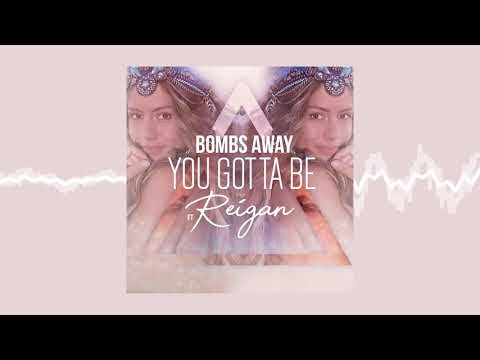 Bombs Away - You Gotta Be (feat. Reigan)