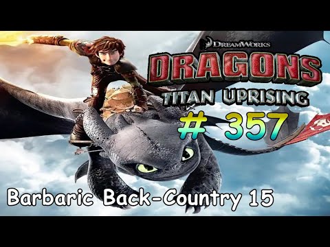 🐉🐲 Dragons: Titan Uprising / Gameplay Android iOS / BP 8100+ / Barbaric Back-Country 15 /Part 357 🐉🐲
