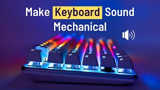 How to Get Mechanical Keyboard Sounds on any Keyboard