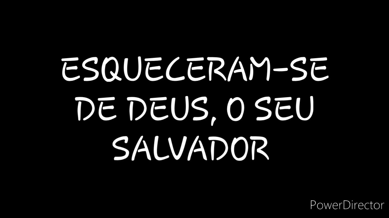 DISCURSO: ESQUECERAM-SE DE DEUS, O SEU SALVADOR