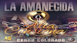 Alta Consigna - La Amanecida Ft.Banda Cerro Colorado(AUDIO OFICIAL)