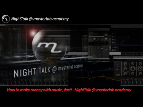 How to make money with music , fast! - NightTalk @ masterlab academy
