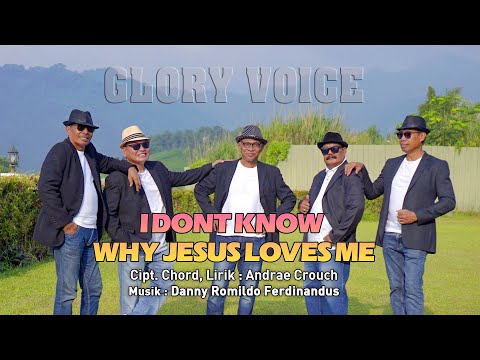 GLORY VOICE - I DON’T KNOW WHY JESUS LOVES ME