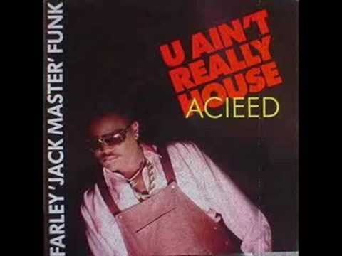 Farley "Jackmaster" Funk- U Aint Really House ( House Vers.)