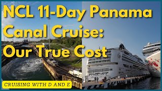 We Reveal Every Penny We Spent on our NCL 11-day Panama Canal Cruise!