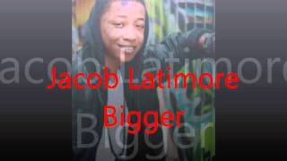 Jacob latimore - Bigger