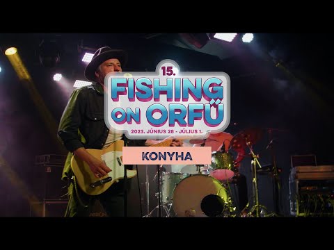 Konyha - Fishing on Orfű 2023 (Teljes koncert)
