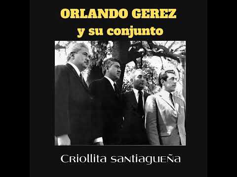 ORLANDO GERÉZ - Criollita santiagueña (FOLCLORE)