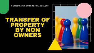 The Law on Transfer of Property by Non Owners