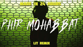 PHIR MOHABBAT - LALIT SINGH | LIT REMIX | QUARANTINE MUSIC