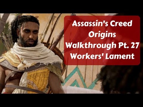 Assassin's Creed Origins Walkthrough Pt. 27 Workers' Lament