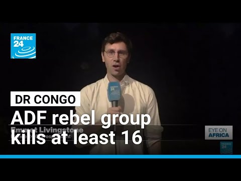 ADF rebels commit deadly attack in DR Congo