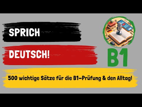 500 wichtige B1-Sätze für die mündliche Prüfung & den Alltag | – 120 Minuten Deutsch lernen!