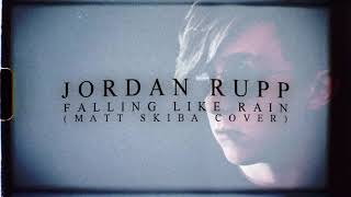Jordan Rupp - Falling Like Rain [Matt Skiba &amp; The Sekrets Cover] (2021)