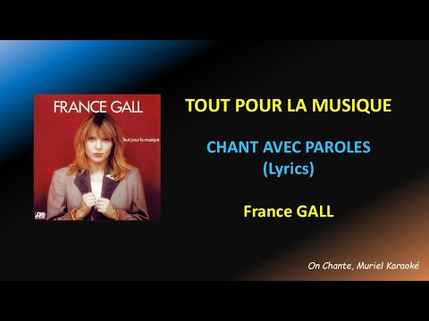TOUT POUR LA MUSIQUE - PAROLES (Lyrics) FRANCE GALL (HQ)