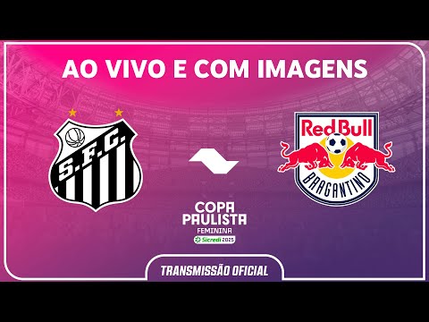 JOGO COMPLETO: SANTOS X RED BULL BRAGANTINO | COPA PAULISTA FEMININA SICREDI 2025