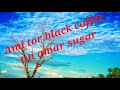 Ami Tor Black Coffee Tui Amar Sugar