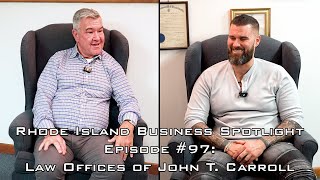 Rhode Island Business Spotlight - Episode #97 - Law Offices of John T. Carroll