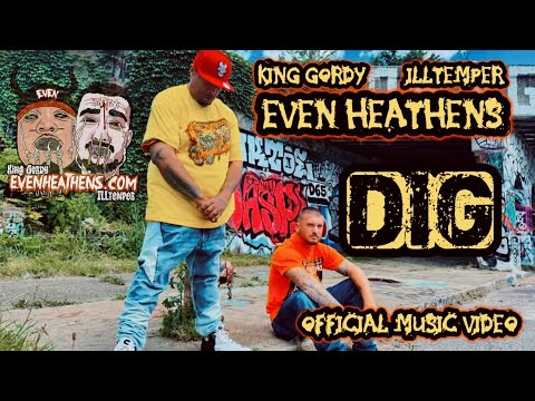 Even Heathens (King Gordy & ILLtemper)- Dig [Official Music Video]