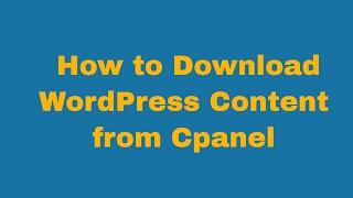 How to Download WordPress Content from Cpanel