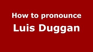 How to pronounce Luis Duggan