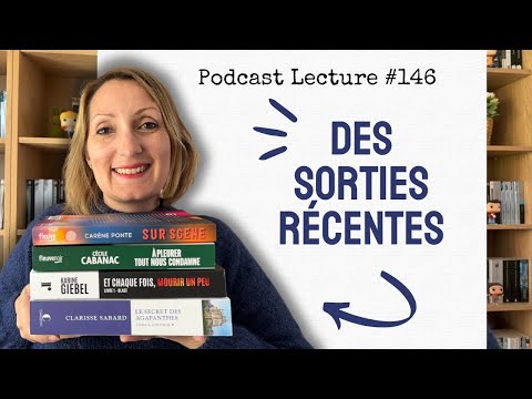 🌟📚 DES SORTIES RÉCENTES - Podcast Lecture # 146