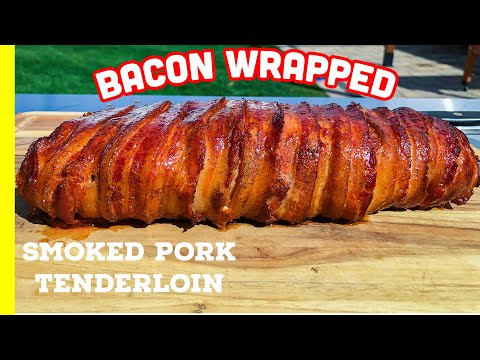 Bacon Wrapped Pork Tenderloin | Smoked Pork Tenderloin...