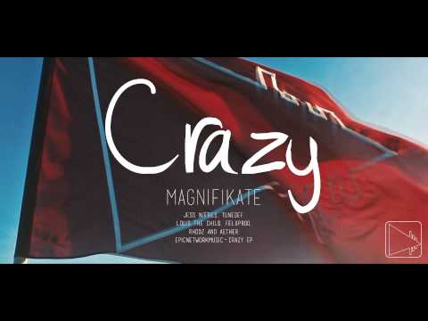 Magnifikate - Crazy (feat. Jess Nitties) [ENM Release]
