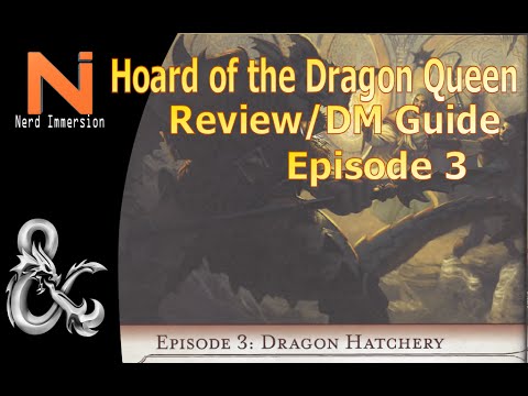 Hoard of the Dragon Queen DM's Guide/Review-Episode 3: Dragon Hatchery (D&D 5e) | Nerd Immersion