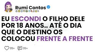 [HISTÓRIA COMPLETA]EU ESCONDI O FILHO DELE POR 18 ANOS, ATÉ QUE O DESTINO OS COLOCOU FRENTE A FRENTE