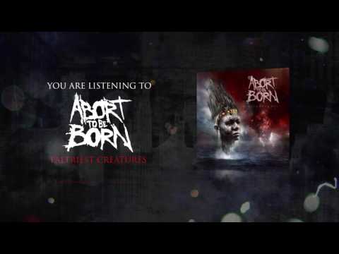 Abort To Be Born - Paltriest Creatures