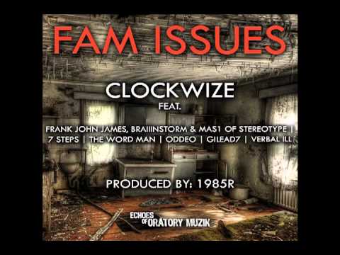 Clockwize - Fam Issues feat. Stereotype, 7 Steps, The Word Man, Oddeo, Gilead7 & Verbal Ill
