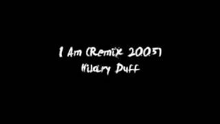 I Am (Remix 2005) (Lyric) - Hilary Duff
