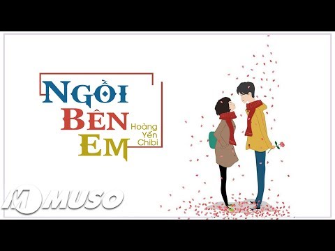 Ngồi Bên Em - Hoàng Yến Chibi [ Lyric Video ] | MV HD