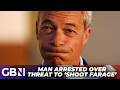 BREAKING Police Arrest Man Over Chilling Threat To Shoot Reform UK S Nigel Farage LATEST