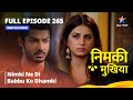 FULL EPISODE 265 Nimki Mukhiya Nimki Ne Di Babbu Ko Dhamki निमकी मुखिया Starbh