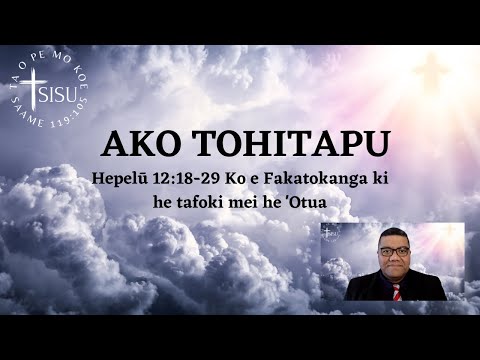 Ako Tohitapu - Hepelū 12:18-29 Ko e Fakatokanga ki he tafoki mei he 'Otua