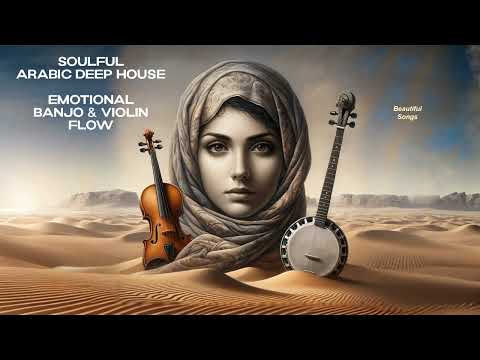 Soulful Arabic Deep House: Emotional Banjo & Violin Flow