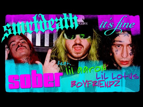 Smrtdeath - "sober" (feat. lil aaron, LiL Lotus & Boyfriendz)