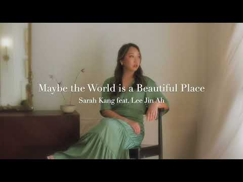 Maybe the World Is a Beautiful Place (feat. Lee Jin Ah) by Sarah Kang