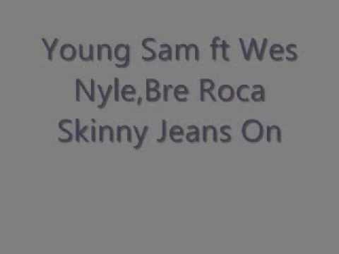 Young Sam-Skinny Jeans On(Full Song)