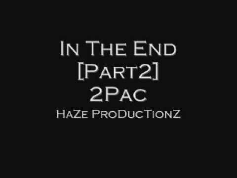In The End [Part 2] - 2Pac - HaZe ProDucTionZ
