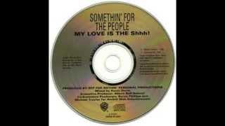Something For The People - My Love Is The Shhh!