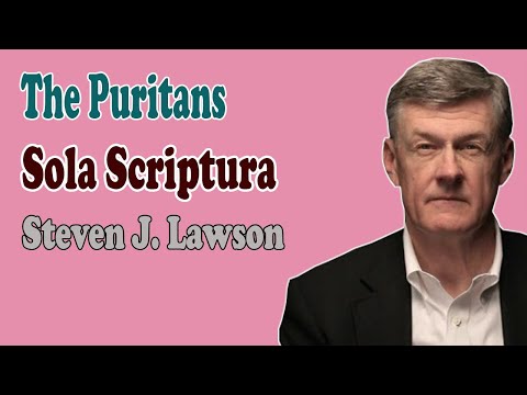 Steven Lawson 2021 - The Puritans and Sola Scriptura
