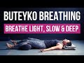 Buteyko Breathing - Breathe Light, Slow & Deep | Guided Exercise for Anxiety & Brain Fog