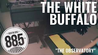 The White Buffalo - The Observatory (Live 885FM)