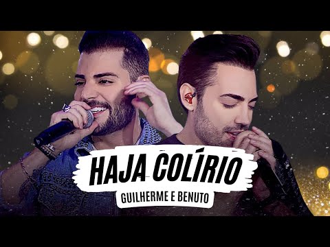 HAJA COLÍRIO - GUILHERME E BENUTO (LETRA) - GUILHERME E BENUTO HAJA COLÍRIO