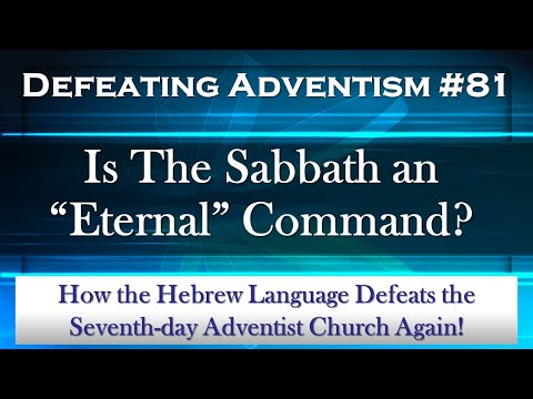Defeating Adventism#81–Eternal Sabbath? The Hebrew Language Defeats the Seventh-day Adventist Church