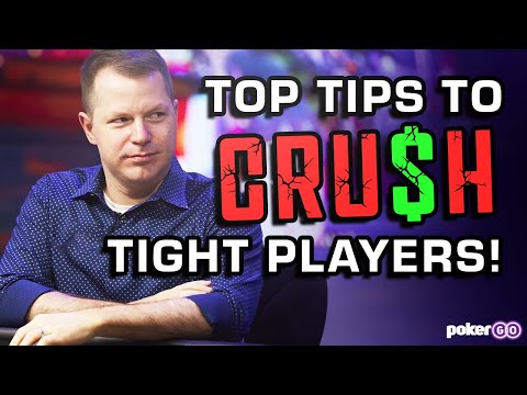 How To CRUSH Tight Poker Players!