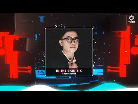 IN THE RAIN FIX | T.BYNZ REMIX | HOT TREND TIK TOK 2023